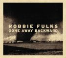 Robbie Fulks Gone Away Backward