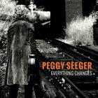 peggy seeger everything changes